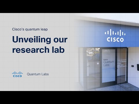 Cisco's quantum leap: Unveiling our research labs