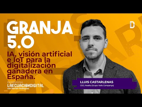 Granja 5.0 - Nealia (Grupo Valls Companys)