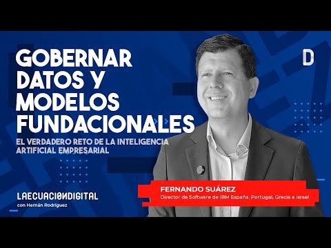 Gobernar los datos y modelos: el verdadero reto de la IA empresarial - Fernando Suárez IBM