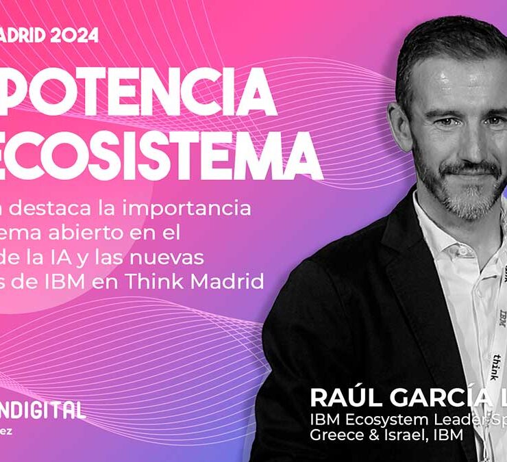 IBM potencia su Ecosistema - IBM Think Madrid 2024