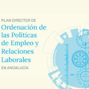 Plan Director de Ordenación de las Políticas de Empleo y Relaciones Laborales de la Consejería de Empleo, Empresa y Trabajo Autónomo de la Junta de Andalucía