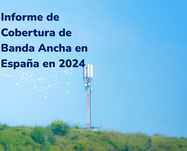 Informe de cobertura banda ancha 2024 España