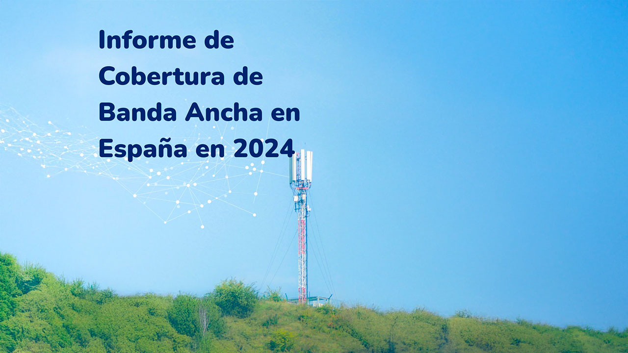 Informe de cobertura banda ancha 2024 España