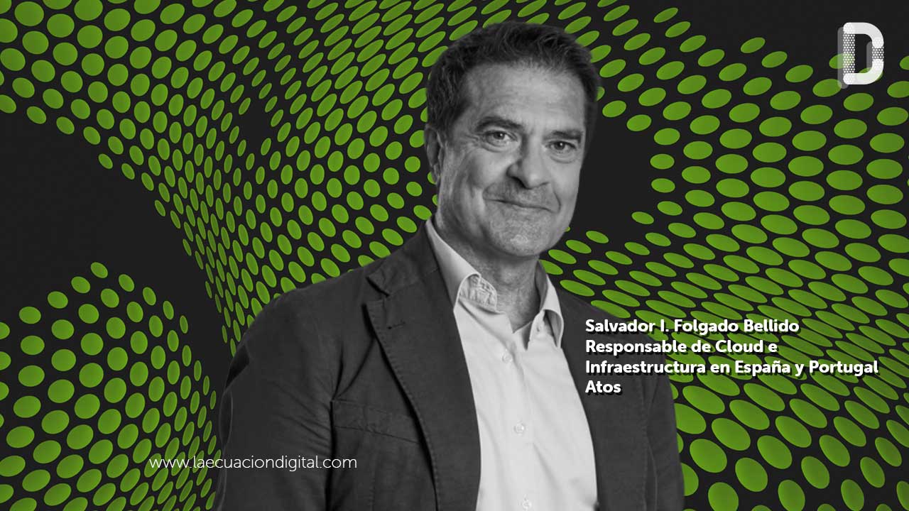 Salvador I. Folgado Bellido Responsable de Cloud e Infraestructura en España y Portugal Atos