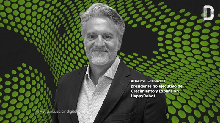 Alberto Granados, presidente no ejecutivo de Crecimiento y Expansión, HappyRobot